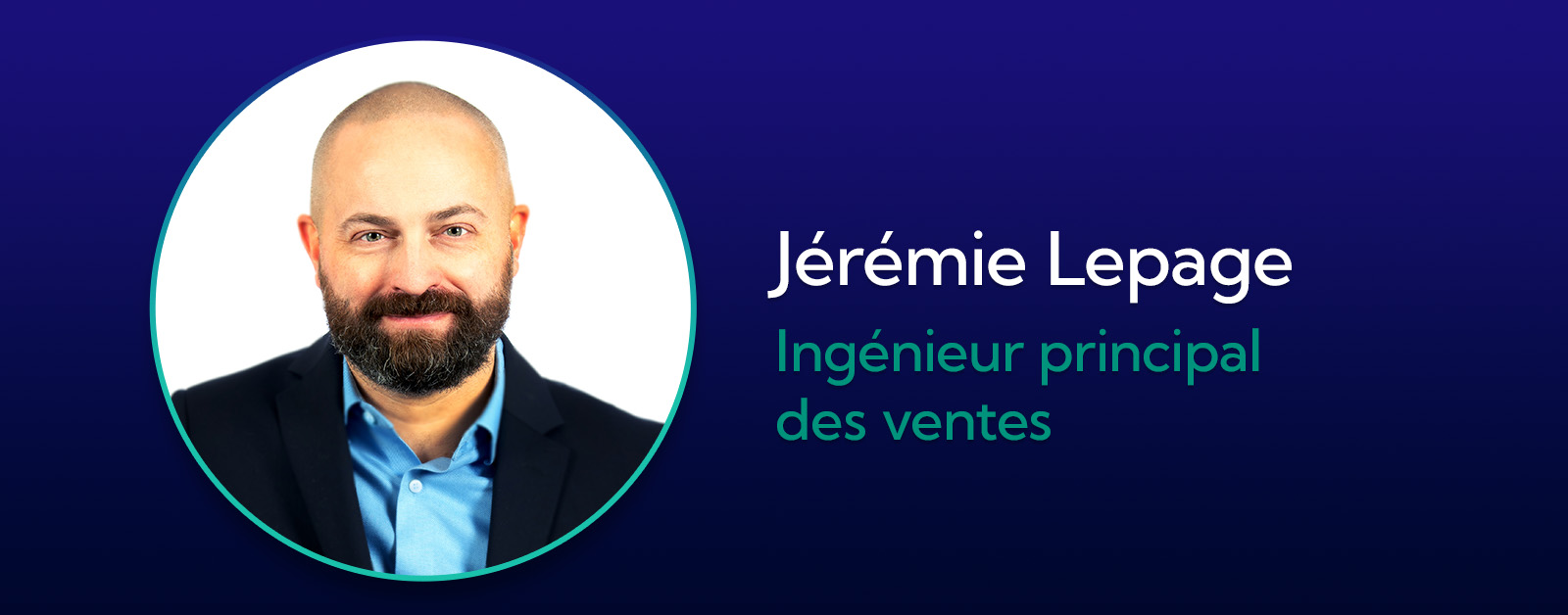Jérémie Lepage, Principal Sales Engineer